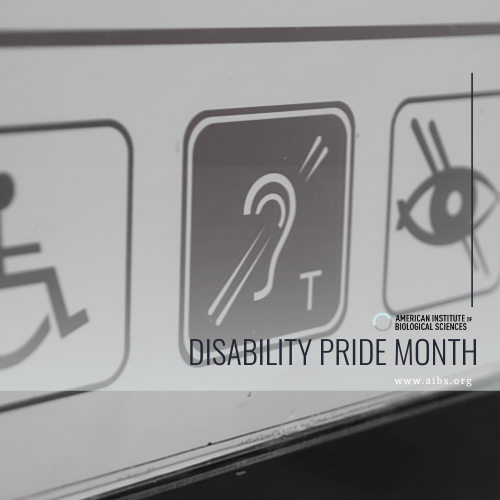 American Institute of Biological Sciences (AIBS) is s celebrating Disability Awareness Month by highlighting individuals, organizations, articles, & activities that are shining a light on scientific excellence within the disabled community.